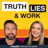 Truth, Lies & Work